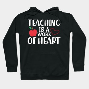 Teacher - Teaching is a work of heart Hoodie